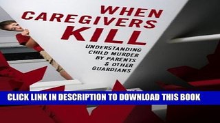 New Book When Caregivers Kill: Understanding Child Murder by Parents and Other Guardians