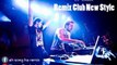 DJ Remix, 2016 Dance Club Mix _ Khmer Remix Nonstop 2016