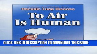 [PDF] To Air Is Human: A guide for People with chronic lung disease Full Online