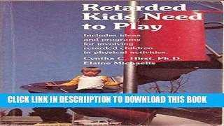 [New] Retarded Kids Need to Play: A Manual for Parents and Other Teachers Exclusive Full Ebook