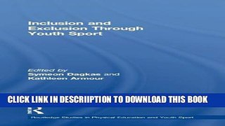 [New] Inclusion and Exclusion Through Youth Sport (Routledge Studies in Physical Education and