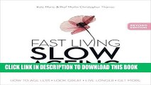 [PDF] Fast Living, Slow Ageing: How to Age Less, Look Great, Live Longer, Get More Free Books