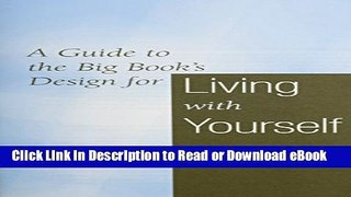 [Get] A Guide to the Big Book s Design for Living With Yourself: Steps 4-7 Free Online