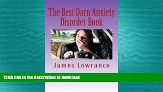 FAVORITE BOOK  The Best Darn Anxiety Disorder Book: Understanding Symptoms and Treatments for