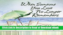 [Get] When Someone You Love No Longer Remembers Free New