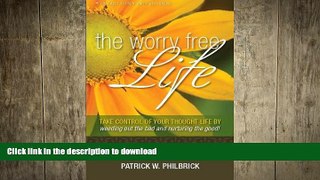 READ  The Worry Free Life: Take Control of Your Thought Life By Weeding Out the Bad and Nurturing