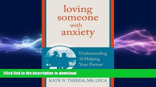 READ BOOK  Loving Someone with Anxiety: Understanding and Helping Your Partner (The New Harbinger