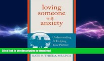 READ BOOK  Loving Someone with Anxiety: Understanding and Helping Your Partner (The New Harbinger