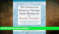 FAVORITE BOOK  The Dialectical Behavior Therapy Skills Workbook for Bipolar Disorder: Using DBT