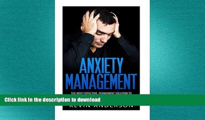 FAVORITE BOOK  Anxiety Management: The Most Effective, Permanent Solution To Finally Overcome