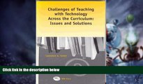 Big Deals  Challenges of Teaching with Technology Across the Curriculum: Issues and Solutions