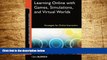 READ FREE FULL  Learning Online with Games, Simulations, and Virtual Worlds: Strategies for
