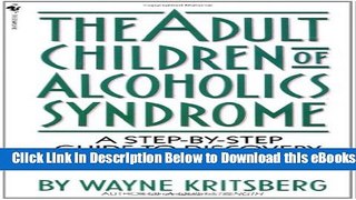 [Reads] Adult Children of Alcoholics Syndrome: A Step By Step Guide To Discovery And Recovery
