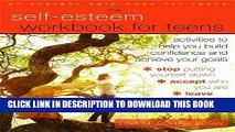 [PDF] The Self-Esteem Workbook for Teens: Activities to Help You Build Confidence and Achieve Your
