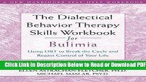 [Get] The Dialectical Behavior Therapy Skills Workbook for Bulimia: Using DBT to Break the Cycle