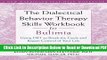 [Get] The Dialectical Behavior Therapy Skills Workbook for Bulimia: Using DBT to Break the Cycle