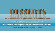 [Read] Desserts Is Stressed Spelled Backwards: Overcoming and Controlling Compulsive Eating and