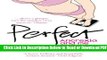 [Get] Perfect: Anorexia and Me Free Online