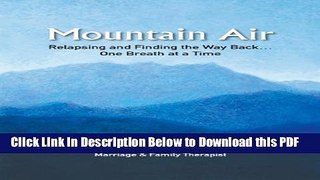 [Read] Mountain Air: Relapsing and Finding the Way Back... One Breath at a Time (New Horizons in