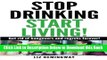 [Best] Stop Drinking Start Living!: Get rid of hangovers and regrets forever Online Books