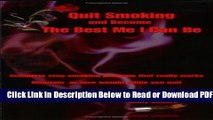 [Get] Quit Smoking and Become the Best Me I Can Be Free Online