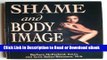 [Get] Shame and Body Image: Culture and the Compulsive Eater Free Online