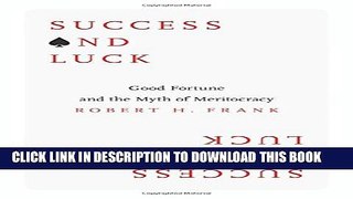 [PDF] Success and Luck: Good Fortune and the Myth of Meritocracy Full Collection