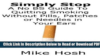 [Download] Simply Stop: A No BS Guide To Quitting Smoking Without Pills, Patches, or Needles in