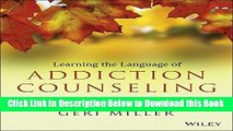 [Reads] Learning the Language of Addiction Counseling Free Ebook