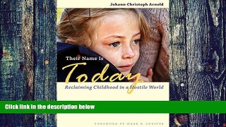 Big Deals  Their Name Is Today: Reclaiming Childhood in a Hostile World  Free Full Read Most Wanted