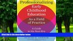 Big Deals  Professionalizing Early Childhood Education as a Field of Practice: A Guide to the Next