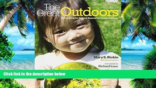 Big Deals  The Great Outdoors: Advocating for Natural Spaces for Young Children  Free Full Read
