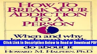 [Get] How to Break Your Addiction to a Person Popular Online