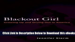 [Reads] Blackout Girl: Growing Up and Drying Out in America Free Books