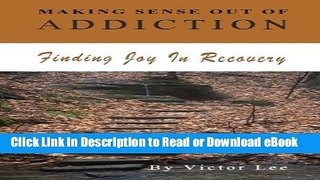 [Get] Making Sense Out of Addiction: Finding Joy in Recovery Free Online
