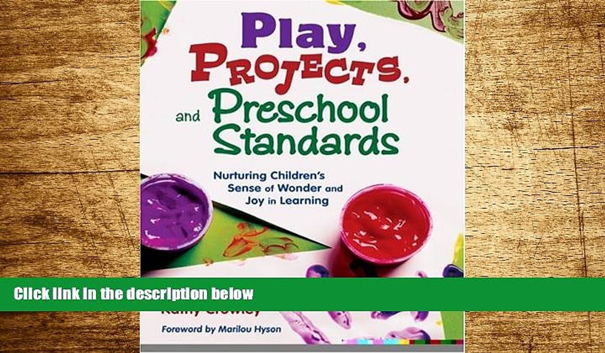 READ FREE FULL  Play, Projects, and Preschool Standards: Nurturing Children s Sense of Wonder and