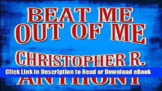 [Get] Beat Me Out of Me Free Online