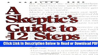 [Get] A Skeptic s Guide to the 12 Steps Popular Online