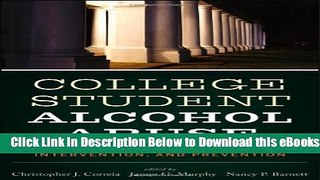 [Reads] College Student Alcohol Abuse: A Guide to Assessment, Intervention, and Prevention Online