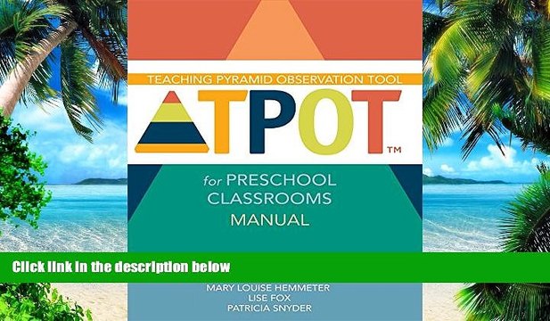 Big Deals Teaching Pyramid Observation Tool for Preschool Classrooms (TPOTTM) Manual Free Full