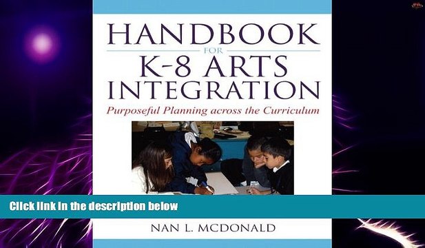 Big Deals Handbook for K-8 Arts Integration: Purposeful Planning Across the Curriculum Free Full