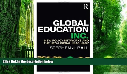 Big Deals  Global Education Inc.: New Policy Networks and the Neoliberal Imaginary  Best Seller