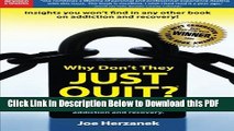 [Read] Why Don t They Just Quit? What Families and Friends Need to Know About Addiction and