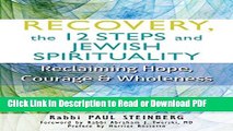 [Download] Recovery, the 12 Steps and Jewish Spirituality: Reclaiming Hope, Courage   Wholeness