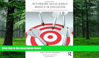 Big Deals  Rethinking Value-Added Models in Education: Critical Perspectives on Tests and