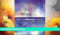 READ FREE FULL  School Money Matters: A Handbook for Principals  READ Ebook Full Ebook Free