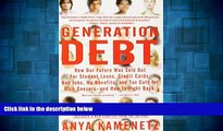 Must Have  Generation Debt: How Our Future Was Sold Out for Student Loans, Bad Jobs, No Benefits,