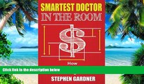Big Deals  Smartest Doctor In The Room: How Doctors And Dentists Are Outwitting Wall Street  Free