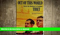 READ THE NEW BOOK Out of this world; Across the Himalayas to forbidden Tibet READ EBOOK