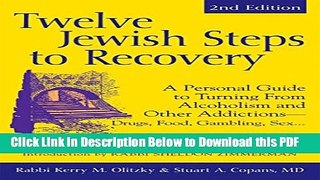 [Read] Twelve Jewish Steps to Recovery 2/E: A Personal Guide to Turning From Alcoholism and Other